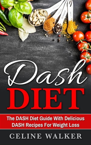 DASH Diet: The DASH Diet Guide with Delicious DA