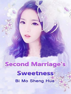 Second Marriage's Sweetness Volume 1Żҽҡ[ Bi Moshenghua ]