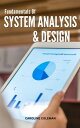 Fundamentals of System Analysis Design The Ultimate Guide To Learn And Improve System Design Skills for An Interview Essentials Of Systems Analysis And Design For Compelete Beginners【電子書籍】 Caroline Coleman