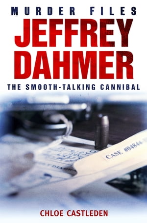 Jeffrey Dahmer The Smooth-talking Cannibal【電