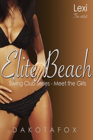 Elite Beach: Meet Lexi【電子書籍】[ Dakota