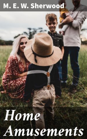 ŷKoboŻҽҥȥ㤨Home Amusements Victorian Parlor Games and Amusements: A Whimsical Journey into 19th-century EntertainmentŻҽҡ[ M. E. W. Sherwood ]פβǤʤ150ߤˤʤޤ