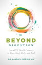 Beyond Digestion How GUT Health Connects to Your Mind, Body, and Soul