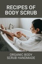 Recipes Of Body Scrub: Organic Body Scrub Handma