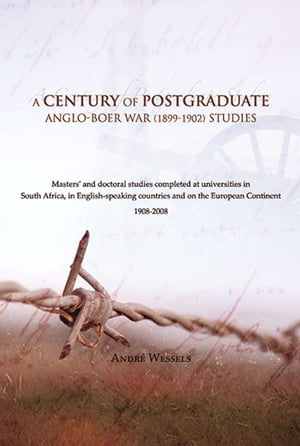 Century of Postgraduate Anglo Boer War (1988-1902) Studies, A