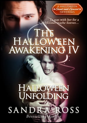 Halloween Unfolding: A Halloween Awakening 4 A Halloween Awakening【電子書籍】[ Sandra Ross ]
