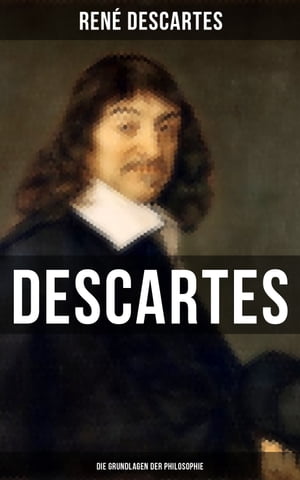 Descartes: Die Grundlagen der Philosophie