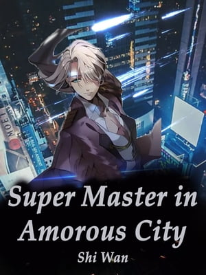 Super Master in Amorous City Volume 3Żҽҡ[ Shi Wan ]