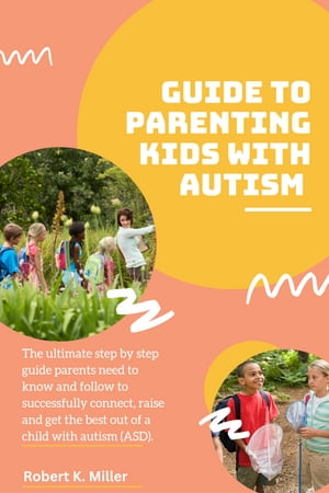 GUIDE TO PARENTING KIDS WITH AUTISM