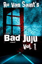 Bad Juju: Volume 1【電子書籍】[ Ro Van Sai