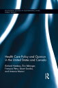 Health Care Policy and Opinion in the United States and Canada【電子書籍】[ Richard Na...