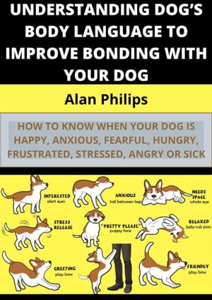 UNDERSTANDING DOG’S BODY LANGUAGE TO IMPROVE BONDING WITH YOUR DOG