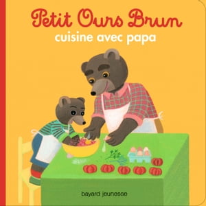 ŷKoboŻҽҥȥ㤨Petit Ours Brun cuisine avec Papa - D?s 2 ansŻҽҡ[ Marie Aubinais ]פβǤʤ337ߤˤʤޤ