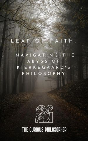 Leap of Faith: Navigating the Abyss of Kierkegaard's