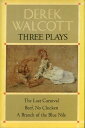 Three Plays The Last Carnival Beef, No Chicken and A Branch of the Blue Nile【電子書籍】 Derek Walcott