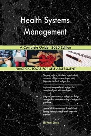 Health Systems Management A Complete Guide - 2020 Edition【電子書籍】[ Gerardus Blokdyk ]