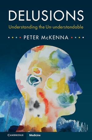 ŷKoboŻҽҥȥ㤨Delusions Understanding the Un-understandableŻҽҡ[ Peter McKenna ]פβǤʤ6,515ߤˤʤޤ