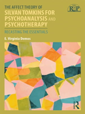 The Affect Theory of Silvan Tomkins for Psychoanalysis and Psychotherapy