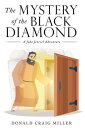 The Mystery of the Black Diamond A Jake Jezreel Adventure【電子書籍】[ Donald Craig Miller ]