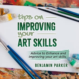 Tips on improving your art skills