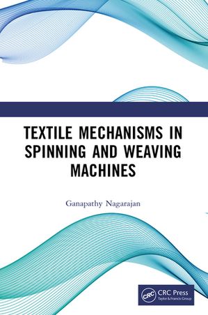 Textile Mechanisms in Spinning and Weaving Machines