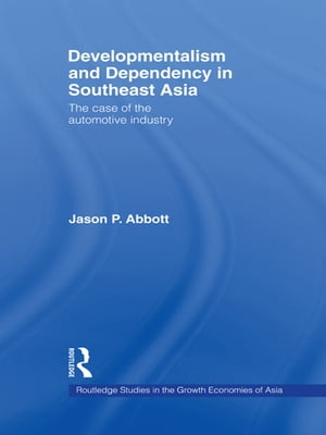 Developmentalism and Dependency in Southeast Asia