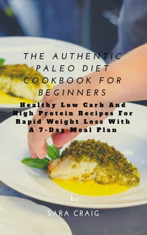 The Authentic Paleo Diet Cookbook for Beginners