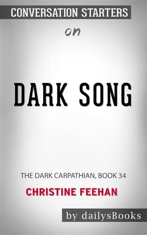 Dark Song: The Dark (Carpathian, Book 34) by Christine Feehan: Conversation Starters