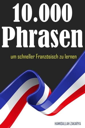 10.000 Phrasen um schneller Französisch zu lernen