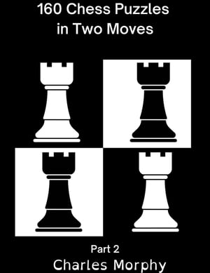 160 Chess Puzzles in Two Moves, Part 2