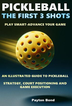 Pickleball -The First 3 ShotsŻҽҡ[ Payton Bond ]