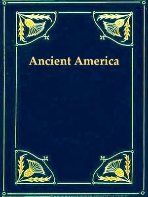 The History of Ancient America, Anterior to the Time of Columbus