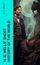 H. G. Wells' Short History of The World The Beginnings of Life, The Age of Mamma...