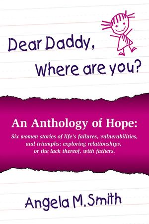 Dear Daddy, Where are you?【電子書籍】[ Angela M. Smith ]