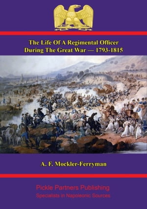 The Life Of A Regimental Officer During The Great War ー 1793-1815
