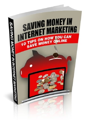 Saving Money In Internet Marketing【電子書