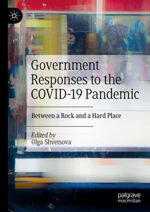 楽天楽天Kobo電子書籍ストアGovernment Responses to the COVID-19 Pandemic Between a Rock and a Hard Place【電子書籍】