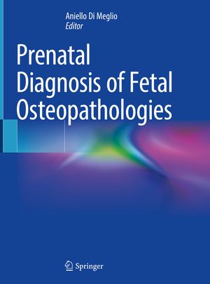 Prenatal Diagnosis of Fetal Osteopathologies【電子書籍】