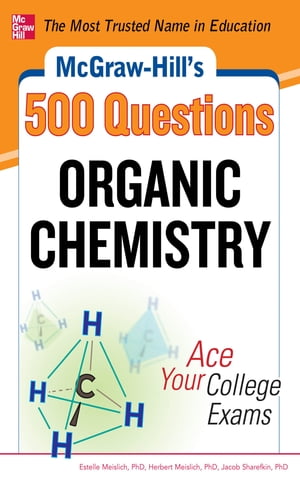 McGraw-Hill's 500 Organic Chemistry Questions: Ace Your College Exams