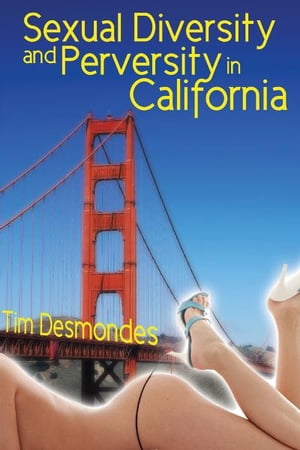 Sexual Diversity and Perversity in California