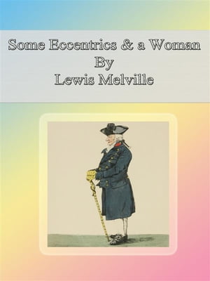 Some Eccentrics &a WomanŻҽҡ[ Lewis Melville ]