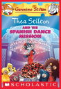 Thea Stilton and the Spanish Dance Mission A Geronimo Stilton Adventure【電子書籍】 Thea Stilton