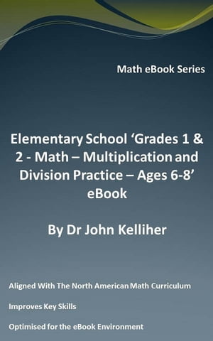 ŷKoboŻҽҥȥ㤨Elementary School Grades 1 & 2: Math - Multiplication and Division Practice ? Ages 6-8 eBookŻҽҡ[ Dr John Kelliher ]פβǤʤ314ߤˤʤޤ