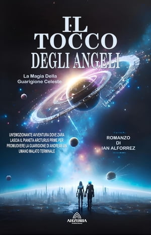 楽天楽天Kobo電子書籍ストアIl Tocco Degli Angeli - La Magia Della Guarigione Celeste【電子書籍】[ Ian Alforrez ]