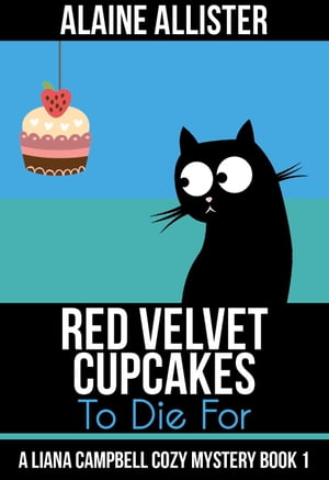 ŷKoboŻҽҥȥ㤨Red Velvet Cupcakes to Die For A Liana Campbell Cozy Mystery, #1Żҽҡ[ Alaine Allister ]פβǤʤ150ߤˤʤޤ