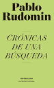 Cr?nicas de una b?squeda【電子書籍】[ Pablo Rudomin ]