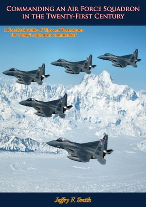 Commanding an Air Force Squadron in the Twenty-First Century