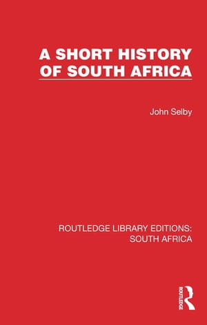 A Short History of South Africa【電子書籍】 John Selby