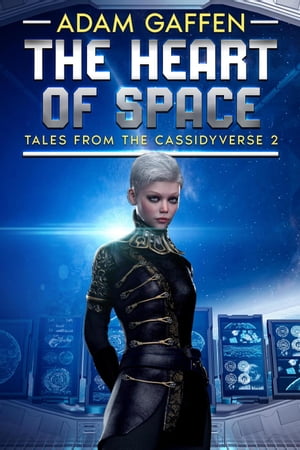 The Heart of Space Tales from the Cassidyverse, #2Żҽҡ[ Adam Gaffen ]