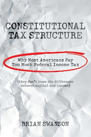 Constitutional Tax Structure Why Most Americans 
